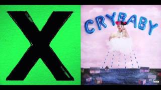 Dont Cry Baby Mashup  Ed Sheeran amp Melanie Martinez [upl. by Aracot44]