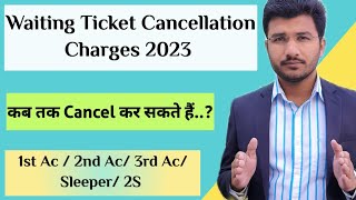 Waiting Ticket Cancellation Refund irctc 2023  Waiting Ticket Kab Tak Cancel Kar Sakte Hain [upl. by Ahsit745]