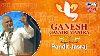 Ganesh Gayatri Mantra गणेश गायत्री मंत्र  Pandit Jasraj  Mantra Chanting  Ganesh Chaturthi 2024 [upl. by Ardeha377]