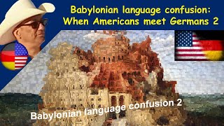 Babylonian Language Confusion When Americans meet Germans Part 2 [upl. by Ecile]