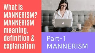 Part1 MANNERISM  What is MANNERISM II MANNERISM meaning definition amp explanation [upl. by Ynagoham]