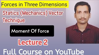 Moment Of Force  Statics Mechanics  Forces in Three Dimensions  BSc 3rd Year UPSC Mathematics [upl. by Darice791]