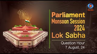 LIVE  Parliament Monsoon Session  Lok Sabha Question Hour  7th August 2024 [upl. by Seale643]