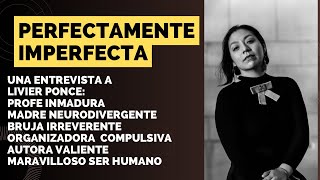 Perfectamente Imperfecta Livier Ponce actrizactivista maestra autora [upl. by Ocimad]