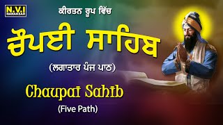 Chaupai Sahib 5 Path  Kirtan Roop  Nitnem  Gurbani  Shabad  Bhai Charnpreet Singh Ji  Nvi [upl. by Adnole733]