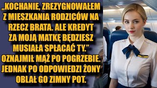 Kochanie zrezygnowałem z mieszkania rodziców na rzecz brata ale wziąłem na siebie kredyt matki [upl. by Bennie]