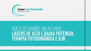 HandsOn AO VIVO Lasers de Alta e Baixa Potência Terapia Fotodinâmica e ILIB  Laser na Bancada [upl. by Venice]