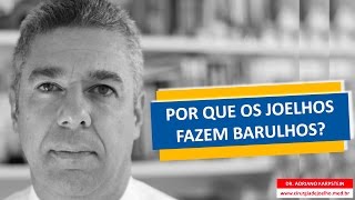 POR QUE OS JOELHOS FAZEM BARULHOS [upl. by Magdalena]