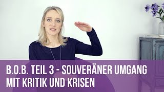 Souveräner Umgang mit Kritik und Krisen  BOB Teil 3 [upl. by Bessie]