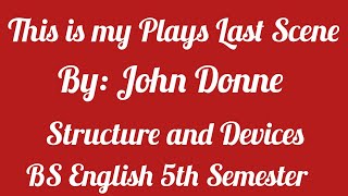 This is My Plays Last Scene by John Donne Structure and Style [upl. by Eiramanig]