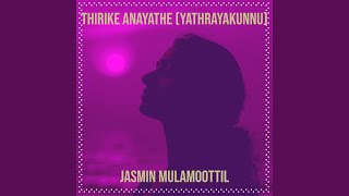 Thirike Anayathe Yathrayakunnu [upl. by Older]