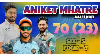 70 RUNS IN 23 BALLS  ANIKET MHATRE  RUN MACHINE OF KON TENNIS CRICKET [upl. by Natlus]