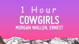 Morgan Wallen  Cowgirls Lyrics ft ERNEST  1 hour [upl. by Brien]