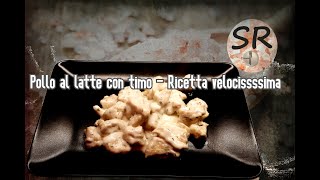 POLLO AL LATTE CON TIMO  RICETTA VELOCISSIMA [upl. by Enaamuj592]