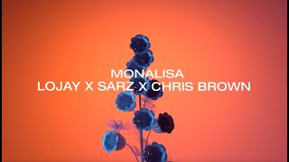 MONALISA  LOJAY X SARZ X CHRIS BROWN [upl. by Andra]