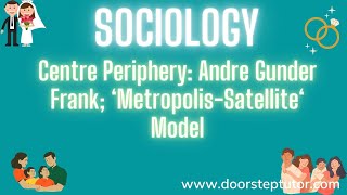 Centre Periphery Andre Gunder Frank ‘MetropolisSatellite‘ Model  Sociology [upl. by Alfy]