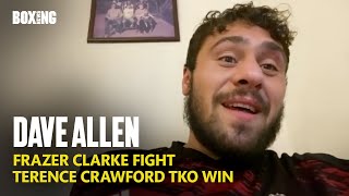 Dave Allen InDepth Frazer Clarke Terence Crawford amp JoshuaWhyte 2 [upl. by Coplin]