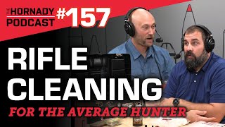 Ep 157  Rifle Cleaning for the Average Hunter [upl. by Lauralee552]