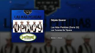 Déjate Querer – Los Tucanes De Tijuana Audio Oficial [upl. by Henricks]