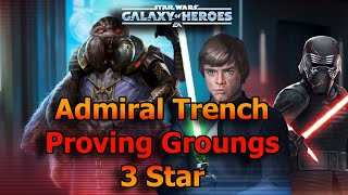 ADMIRAL TRENCH Proving Grounds 3 STAR with SLKR and JKL in SWGOH [upl. by Ardnahcal301]