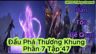 Đấu Phá Thương Khung Phần 7 Tập 47 ENGSUB Thuyết MinhBattle Through the Heavens HHTQ Thang channel [upl. by Weigle]