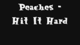 Peaches  Hit It Hard [upl. by Isidore377]