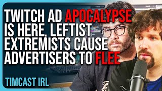 The Twitch Ad APOCALYPSE IS HERE Leftist Extremists Cause Advertisers To FLEE [upl. by Jolanta808]