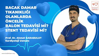 Bacak Damar Tıkanıklığı Olanlarda Öncelik Balon Tedavisi mi Stent mi  Prof Dr Ahmet Karabulut [upl. by Elenahc74]