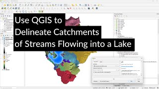 Use QGIS to Delineate Catchments of Streams Flowing into a Lake [upl. by Ordnaxela659]