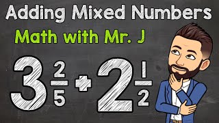 Adding Mixed Numbers Unlike Denominators  Math with Mr J [upl. by Osithe]