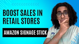 Boost Sales in Retail Stores with Amazon Signage Stick for FREE [upl. by Eidoow326]