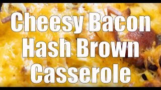 Cheesy Bacon Hash Brown Casserole [upl. by Eniaj]