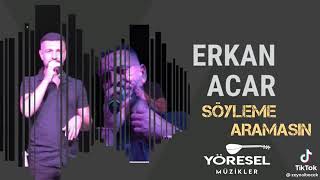 ERKAN AÇAR SÖYLEME ARAMASIN [upl. by Eadahs]