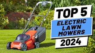 Top 5 BEST Electric Lawn Mowers of 2024 [upl. by Quickel]