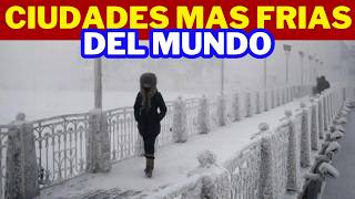 Cuáles son las CIUDADES más FRIAS del mundo [upl. by Lenny]