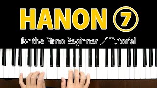 HANON⑦Exercises No7 for the Piano Beginner Tutorial／K2 [upl. by Lellih861]