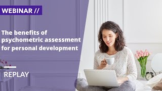 WEBINAR REPLAY The benefits of psychometric assessments for personal development [upl. by Trbor414]