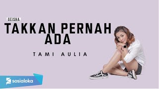 TAMI AULIA  TAK KAN PERNAH ADA OFFICIAL MUSIC VIDEO [upl. by Delos]