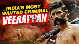 Veerappan  Indias Most Wanted Criminal  How One Criminal Brought Two States To Knees [upl. by Anyk]