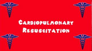 Pronounce Medical Words ― Cardiopulmonary Resuscitation [upl. by Darton]