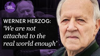 Werner Herzog We are not attached to the real world enough [upl. by Tristam772]