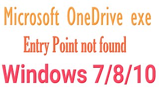 Microsoft OneDrive exe  Entry Point not found on Windows 7810 [upl. by Ianej]