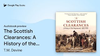 The Scottish Clearances A History of the… by TM Devine · Audiobook preview [upl. by Haff]