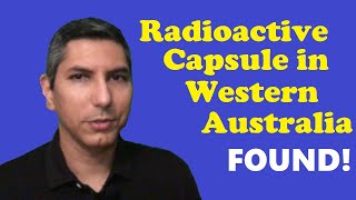 Radioactive Capsule in Western Australia  FOUND Full Story and Scientific Explanation [upl. by Nimsaj873]