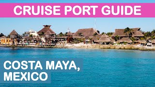 Costa Maya Mexico Cruise Port Guide Tips and Overview [upl. by Hanna196]