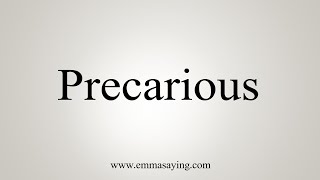 How To Say Precarious [upl. by Origra]