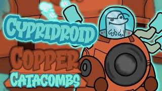 Copper CatacombsCypridroid [upl. by Kutzenco]