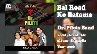 Dr Pilots Band  Bai Road Ko Batoma Vocal  Kranti Ale [upl. by Markiv874]