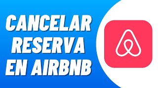 Cómo CANCELAR RESERVA en AIRBNB 2024 Fácil y Rápido [upl. by Shelby]