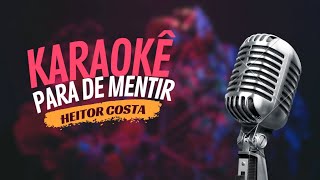 PARA DE MENTIR  HEITOR COSTA  KARAOKÊ [upl. by Chere]